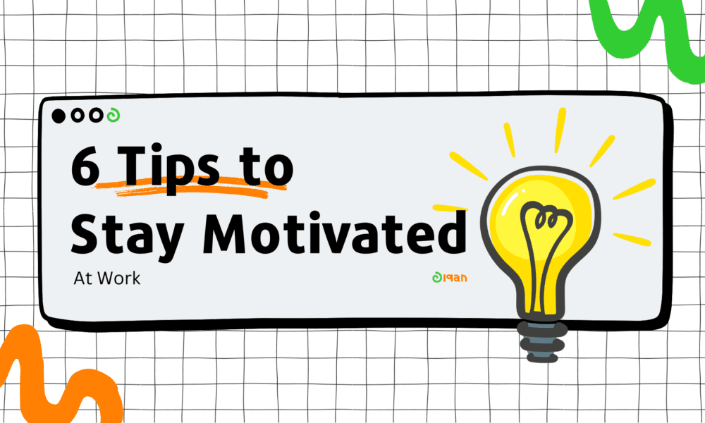 stay-motivated-at-work:-6-tips-to-keep-you-going
