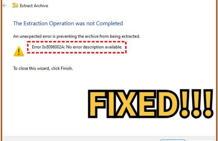 [fixed]-error-0x8096002a-–-the-extraction-operation-was-not-completed